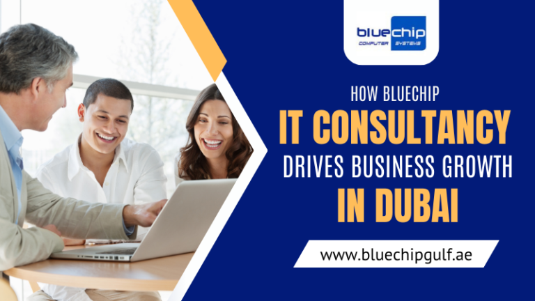How Bluechip IT Consultancy Drives Business Growth in Dubai
