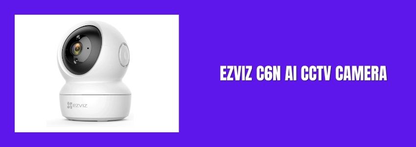 EZVIZ C6N AI CCTV Camera