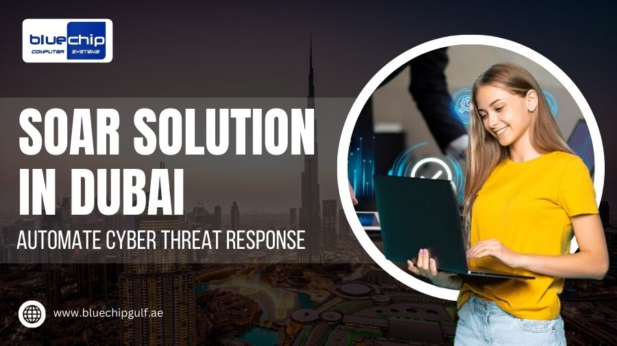 SOAR Solution In Dubai Automate Cyber Threat Response