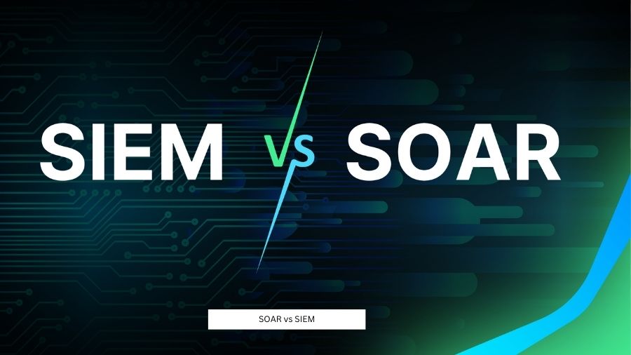 SOAR vs SIEM