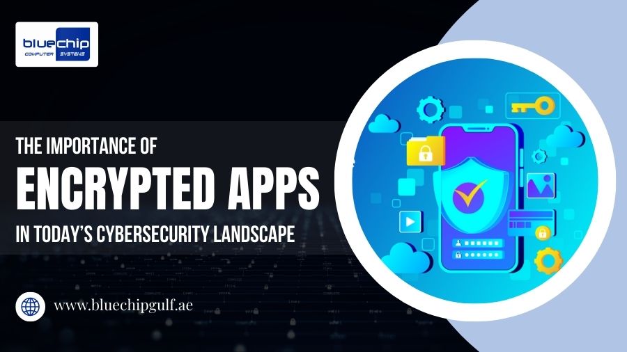 The Importance Of Encrypted Apps In Today’s Cybersecurity Landscape